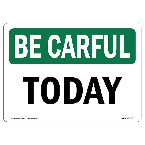 OSHA BE CAREFUL Sign, Today, 10in X 7in Aluminum, 7" W, 10" L, Landscape, Today